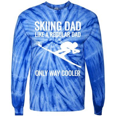 Skiing Dad Like A Regular Dad But Way Cooler Ski Gift Tie-Dye Long Sleeve Shirt