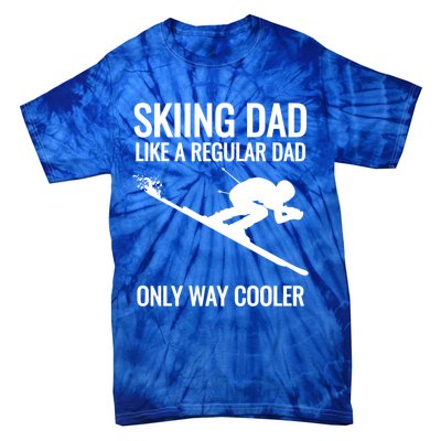 Skiing Dad Like A Regular Dad But Way Cooler Ski Gift Tie-Dye T-Shirt