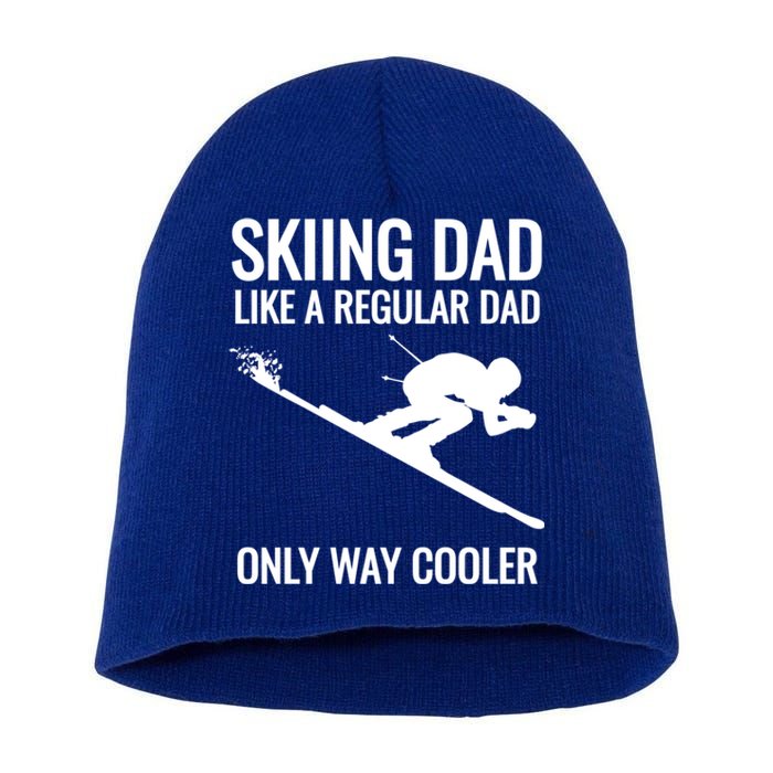 Skiing Dad Like A Regular Dad But Way Cooler Ski Gift Short Acrylic Beanie