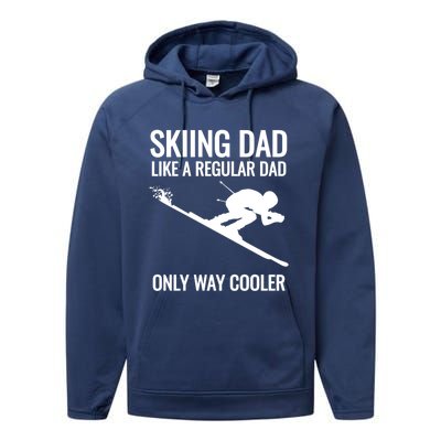 Skiing Dad Like A Regular Dad But Way Cooler Ski Gift Performance Fleece Hoodie