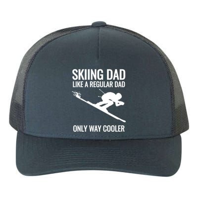 Skiing Dad Like A Regular Dad But Way Cooler Ski Gift Yupoong Adult 5-Panel Trucker Hat