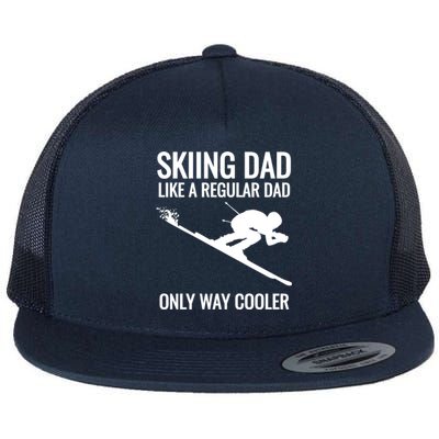 Skiing Dad Like A Regular Dad But Way Cooler Ski Gift Flat Bill Trucker Hat