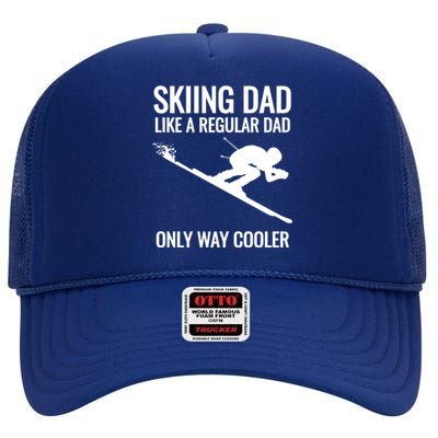 Skiing Dad Like A Regular Dad But Way Cooler Ski Gift High Crown Mesh Back Trucker Hat