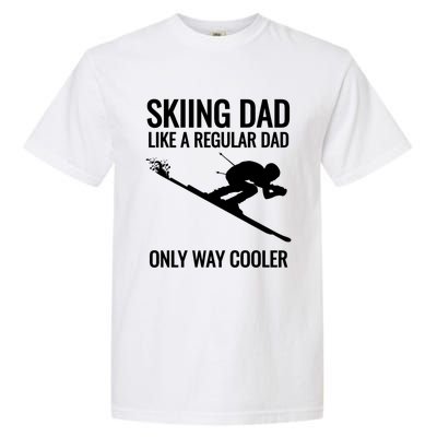 Skiing Dad Like A Regular Dad But Way Cooler Ski Gift Garment-Dyed Heavyweight T-Shirt