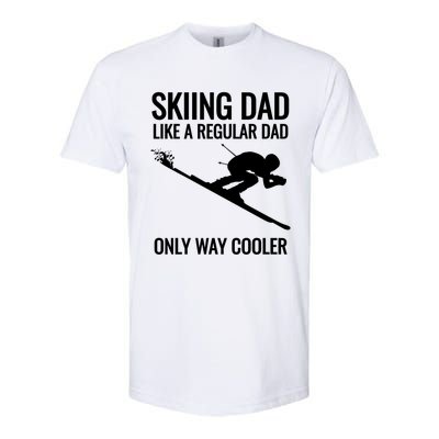 Skiing Dad Like A Regular Dad But Way Cooler Ski Gift Softstyle CVC T-Shirt