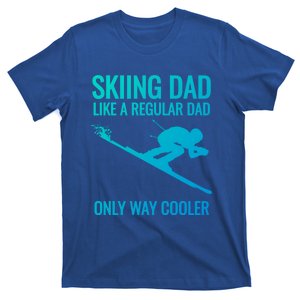 Skiing Dad Like A Regular Dad But Way Cooler Ski Gift T-Shirt