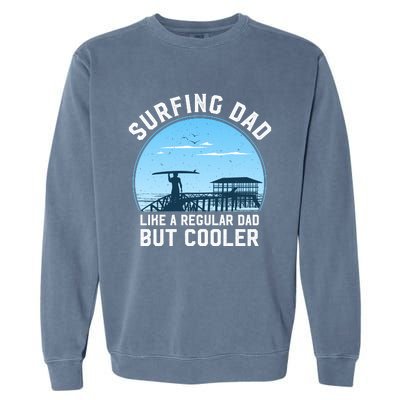 Surfing Dad Like A Regular Dad But Cooler Garment-Dyed Sweatshirt