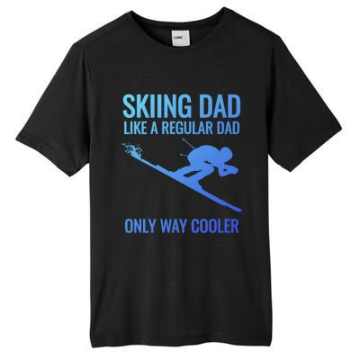 Skiing Dad Like A Regular Dad But Way Cooler Ski Gift Tall Fusion ChromaSoft Performance T-Shirt