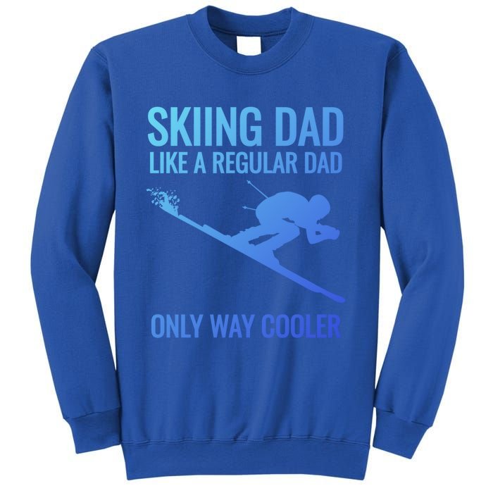 Skiing Dad Like A Regular Dad But Way Cooler Ski Gift Sweatshirt