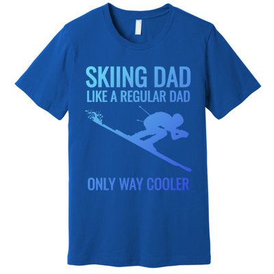 Skiing Dad Like A Regular Dad But Way Cooler Ski Gift Premium T-Shirt