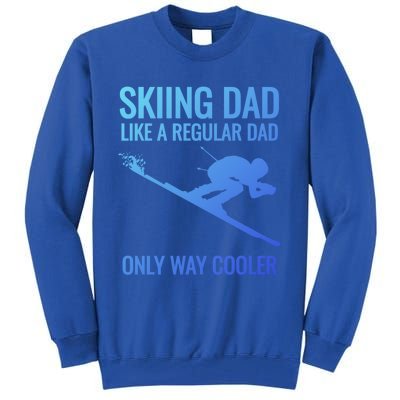 Skiing Dad Like A Regular Dad But Way Cooler Ski Gift Tall Sweatshirt