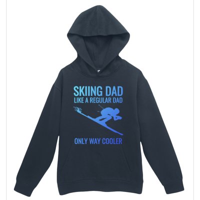 Skiing Dad Like A Regular Dad But Way Cooler Ski Gift Urban Pullover Hoodie