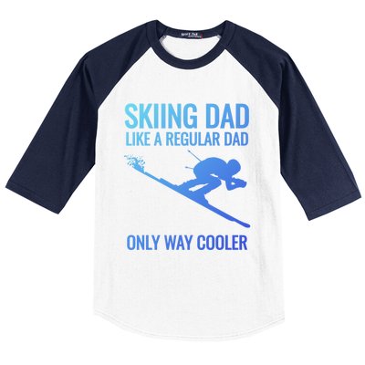 Skiing Dad Like A Regular Dad But Way Cooler Ski Gift Baseball Sleeve Shirt