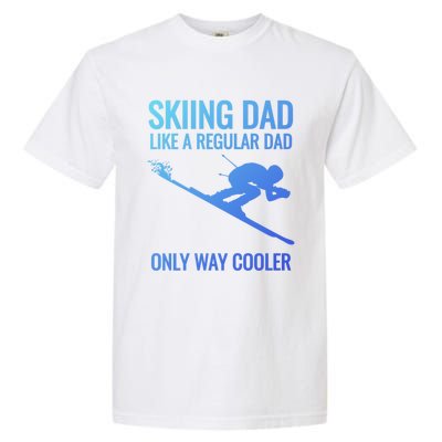 Skiing Dad Like A Regular Dad But Way Cooler Ski Gift Garment-Dyed Heavyweight T-Shirt