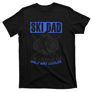 Ski Dad Like A Regular Dad Only Way Cooler Skiing Goggles Gift T-Shirt