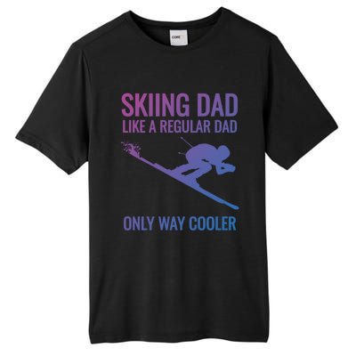 Skiing Dad Like A Regular Dad But Way Cooler Ski Gift Tall Fusion ChromaSoft Performance T-Shirt