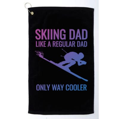 Skiing Dad Like A Regular Dad But Way Cooler Ski Gift Platinum Collection Golf Towel