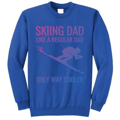 Skiing Dad Like A Regular Dad But Way Cooler Ski Gift Sweatshirt