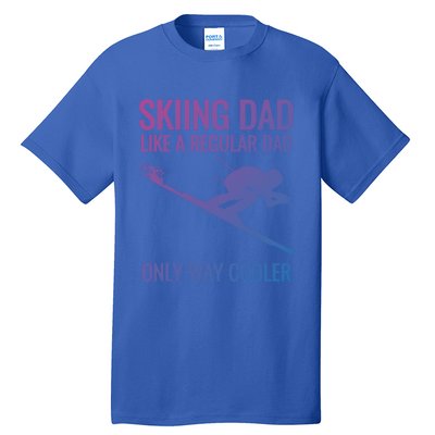 Skiing Dad Like A Regular Dad But Way Cooler Ski Gift Tall T-Shirt