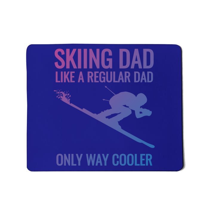 Skiing Dad Like A Regular Dad But Way Cooler Ski Gift Mousepad