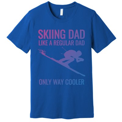 Skiing Dad Like A Regular Dad But Way Cooler Ski Gift Premium T-Shirt