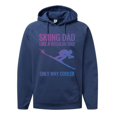 Skiing Dad Like A Regular Dad But Way Cooler Ski Gift Performance Fleece Hoodie