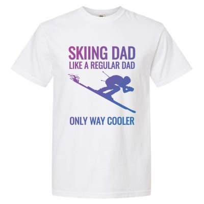 Skiing Dad Like A Regular Dad But Way Cooler Ski Gift Garment-Dyed Heavyweight T-Shirt