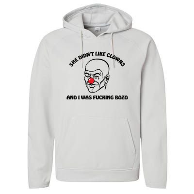 She DidnT Like Clowns And I Was Fucking Bozo Performance Fleece Hoodie