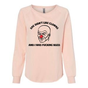 She DidnT Like Clowns And I Was Fucking Bozo Womens California Wash Sweatshirt