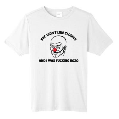 She DidnT Like Clowns And I Was Fucking Bozo Tall Fusion ChromaSoft Performance T-Shirt