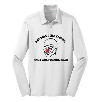 She DidnT Like Clowns And I Was Fucking Bozo Silk Touch Performance Long Sleeve Polo