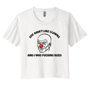 She DidnT Like Clowns And I Was Fucking Bozo Women's Crop Top Tee