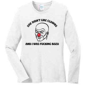 She DidnT Like Clowns And I Was Fucking Bozo Ladies Long Sleeve Shirt