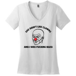 She DidnT Like Clowns And I Was Fucking Bozo Women's V-Neck T-Shirt