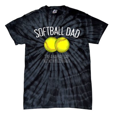 Softball Dad Like A Baseball Dad But With Bigger Balls Tie-Dye T-Shirt