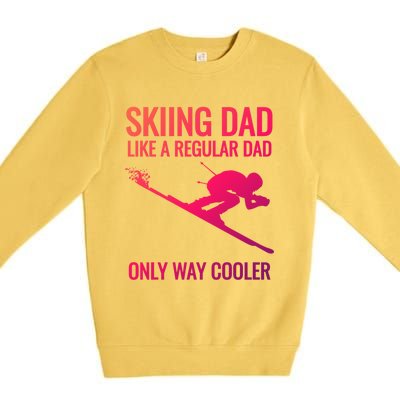 Skiing Dad Like A Regular Dad But Way Cooler Ski Gift Premium Crewneck Sweatshirt