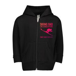 Skiing Dad Like A Regular Dad But Way Cooler Ski Gift Toddler Zip Fleece Hoodie