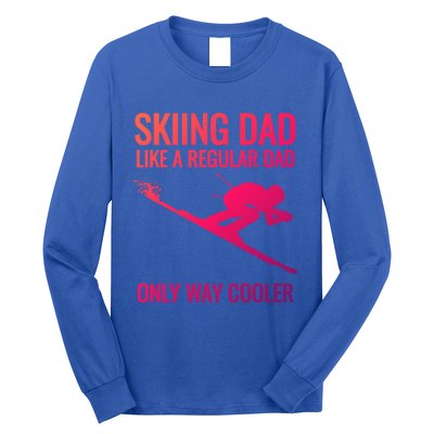 Skiing Dad Like A Regular Dad But Way Cooler Ski Gift Long Sleeve Shirt