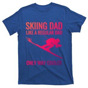 Skiing Dad Like A Regular Dad But Way Cooler Ski Gift T-Shirt