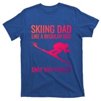 Skiing Dad Like A Regular Dad But Way Cooler Ski Gift T-Shirt