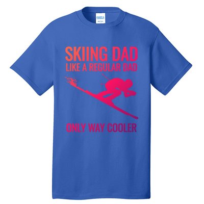 Skiing Dad Like A Regular Dad But Way Cooler Ski Gift Tall T-Shirt