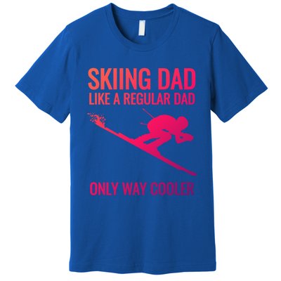 Skiing Dad Like A Regular Dad But Way Cooler Ski Gift Premium T-Shirt