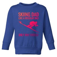 Skiing Dad Like A Regular Dad But Way Cooler Ski Gift Toddler Sweatshirt