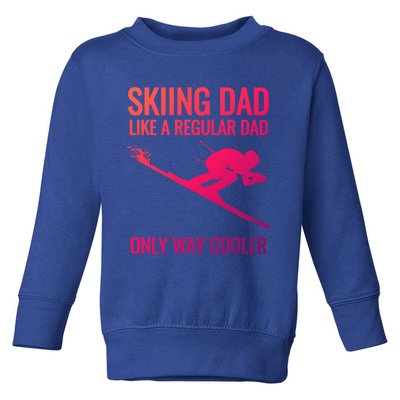 Skiing Dad Like A Regular Dad But Way Cooler Ski Gift Toddler Sweatshirt