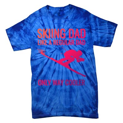 Skiing Dad Like A Regular Dad But Way Cooler Ski Gift Tie-Dye T-Shirt