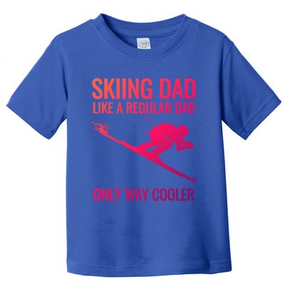 Skiing Dad Like A Regular Dad But Way Cooler Ski Gift Toddler T-Shirt