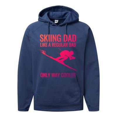 Skiing Dad Like A Regular Dad But Way Cooler Ski Gift Performance Fleece Hoodie