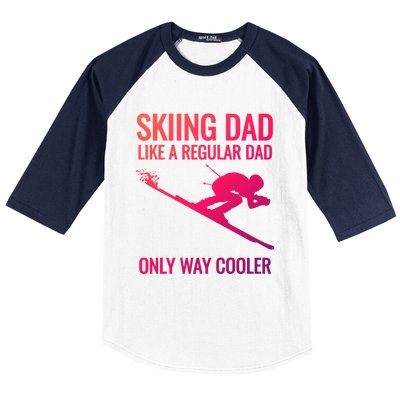 Skiing Dad Like A Regular Dad But Way Cooler Ski Gift Baseball Sleeve Shirt