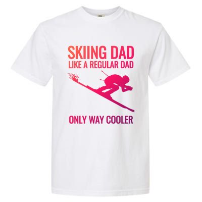 Skiing Dad Like A Regular Dad But Way Cooler Ski Gift Garment-Dyed Heavyweight T-Shirt