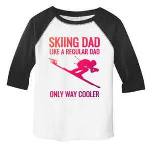 Skiing Dad Like A Regular Dad But Way Cooler Ski Gift Toddler Fine Jersey T-Shirt